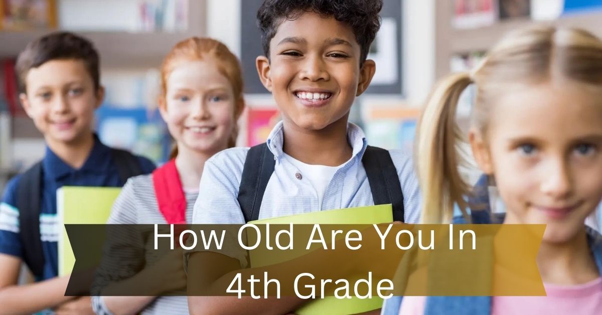 How Old Are You In 4th Grade
