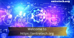 Welcome to https://entretech.org –  Where Ideas Transform into Startups!