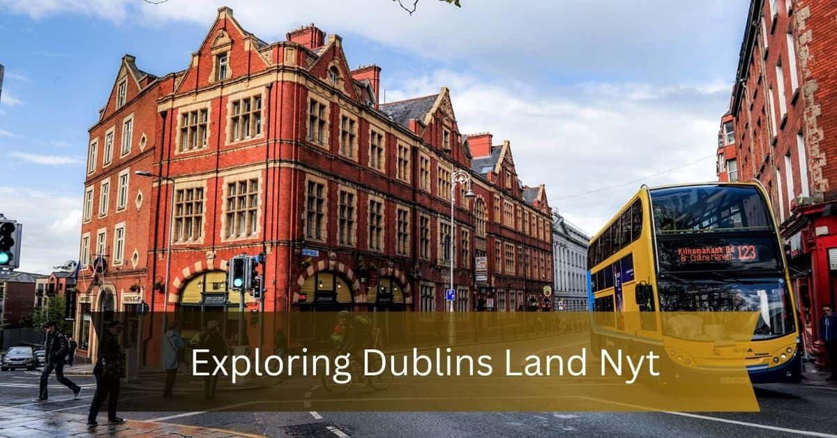 Exploring Dublins Land Nyt