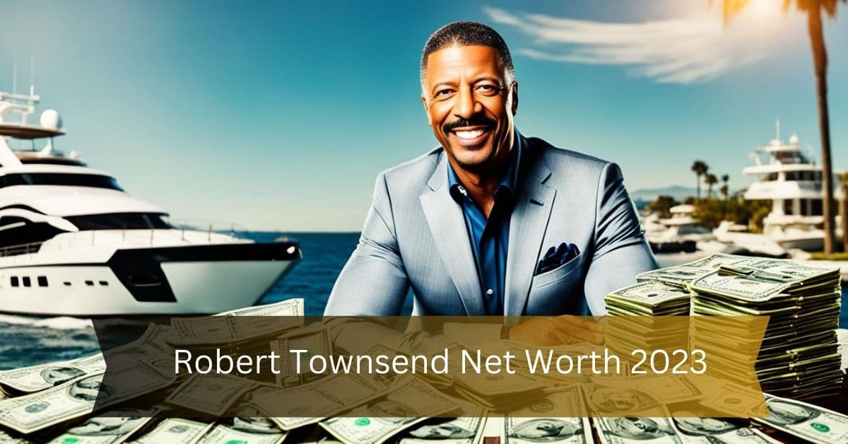 Robert Townsend Net Worth 2023