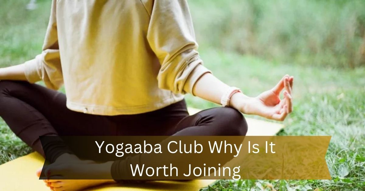 Yogaaba Club Why Is It Worth Joining