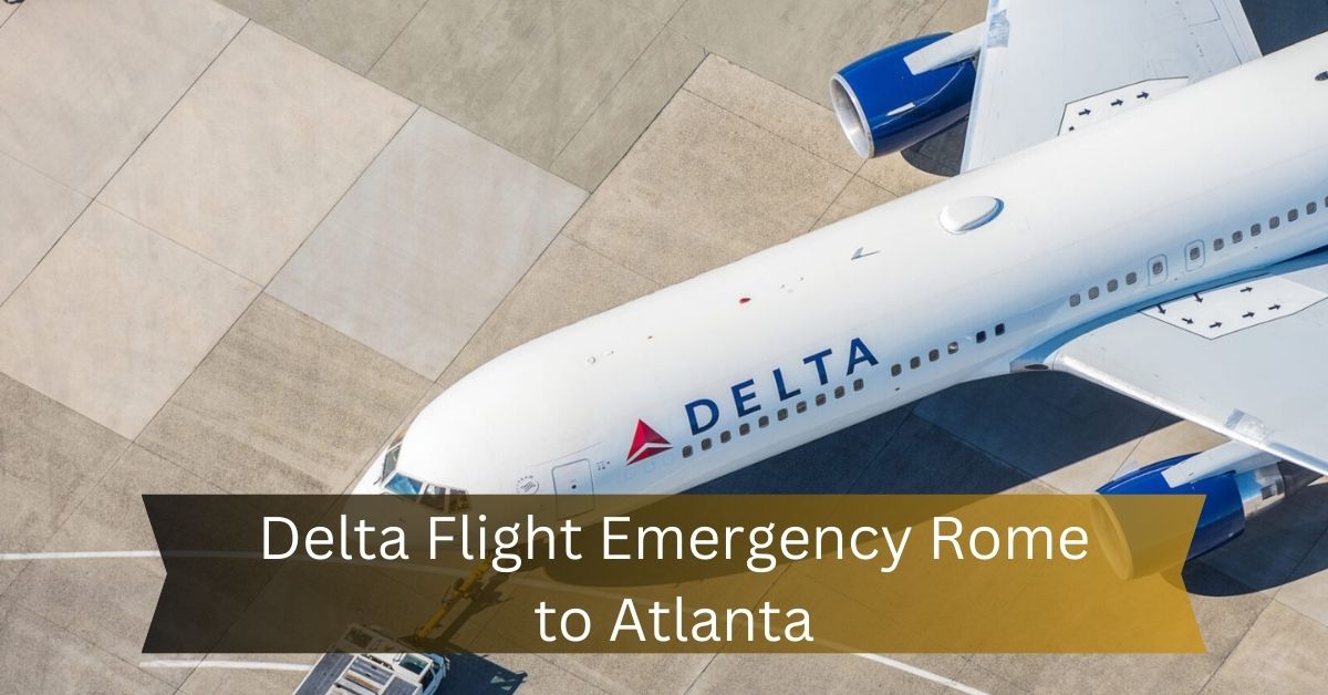 Delta Flight Emergency Rome to Atlanta