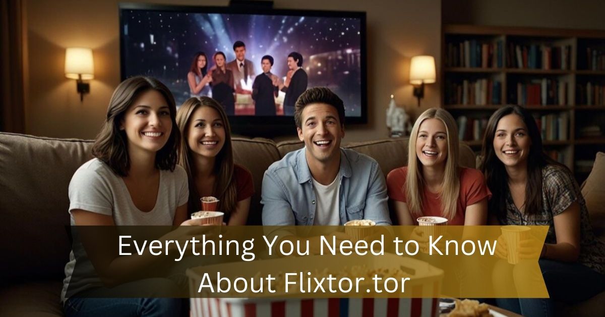 Everything You Need to Know About Flixtor.tor