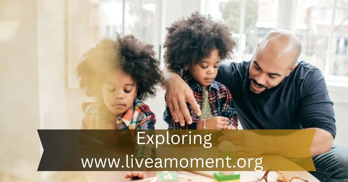 Exploring www.liveamoment.org